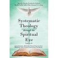 Systematic Theology through the Spiritual Eye Volume IV: Introduction, Hybrid, School Interaction Walking Your Vision University/Academy