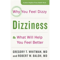 Dizziness: Why You Feel Dizzy and What Will Help You Feel Better
