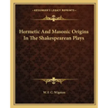 Hermetic and Masonic Origins in the Shakespearean Plays