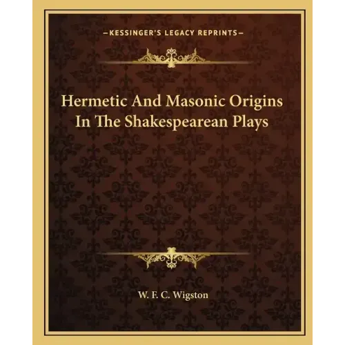Hermetic and Masonic Origins in the Shakespearean Plays