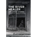 The River Healer and Other Stories: A Journey to the Heartland of America
