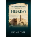 Understanding the Book of Hebrews: A Word-By-Word Commentary