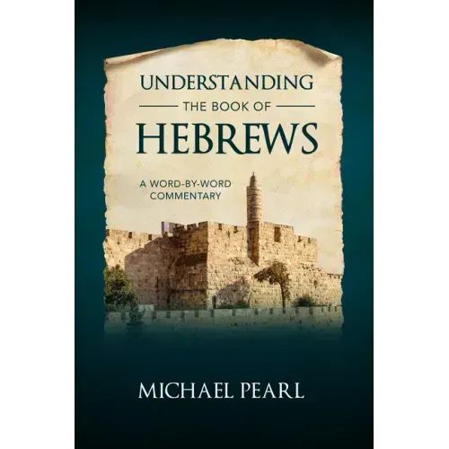 Understanding the Book of Hebrews: A Word-By-Word Commentary