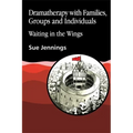 Dramatherapy with Families, Groups and Individuals: Waiting in the Wings