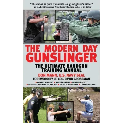 The Modern Day Gunslinger: The Ultimate Handgun Training Manual
