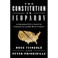 The Constitution in Jeopardy: An Unprecedented Effort to Rewrite Our Fundamental Law and What We Can Do about It
