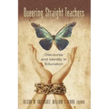 Queering Straight Teachers: Discourse and Identity in Education