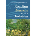 Reading Romans Within Judaism: Collected Essays of Mark D. Nanos, Vol. 2