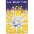 Azez Medicine: Healing the Mind, Body, and Spirit with the Help of the Beings of the Light