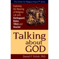 Talking about God: Exploring the Meaning of Religious Life with Kierkegaard, Buber, Tillich and Heschel