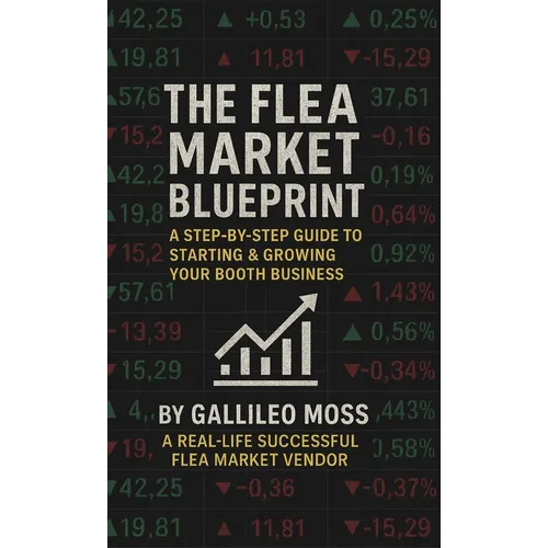The Flea Market Blueprint, A Step-By-Step Guide to Starting & Growing Your Booth Business