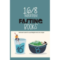 16-8 Intermittent Fasting Books- Ultimate Guide To Lose Weight And Live Longer: Guide To Intermittent Fasting
