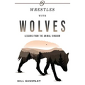 Wrestles with Wolves: Saving the World One Species at a Time, a Memoir