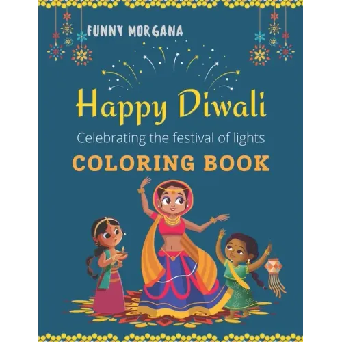 HAPPY DIWALI COLORING BOOK The Festival Of Lights: Coloring Book, More of 50 Images