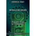 Die Rolle des Geldes: Was es sein sollte, im Gegensatz zu dem, was es geworden ist