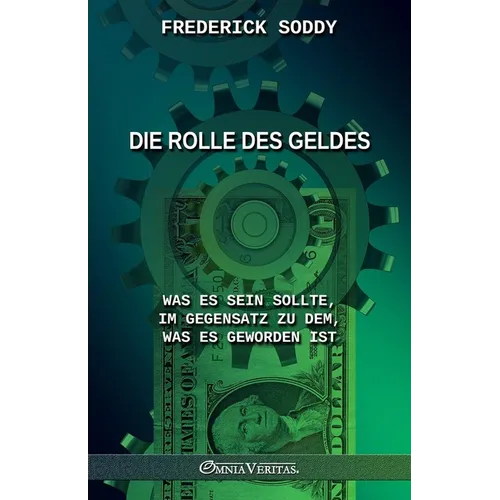 Die Rolle des Geldes: Was es sein sollte, im Gegensatz zu dem, was es geworden ist