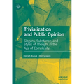 Trivialization and Public Opinion: Slogans, Substance, and Styles of Thought in the Age of Complexity