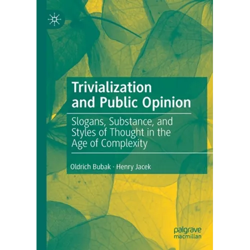 Trivialization and Public Opinion: Slogans, Substance, and Styles of Thought in the Age of Complexity