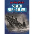 Sunken Ship of Dreams!: The Titanic, 1912