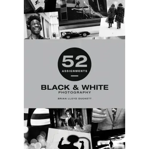 52 Assignments: Black & White Photography