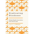 Eradicating Blindness: Global Health Innovation from South Asia