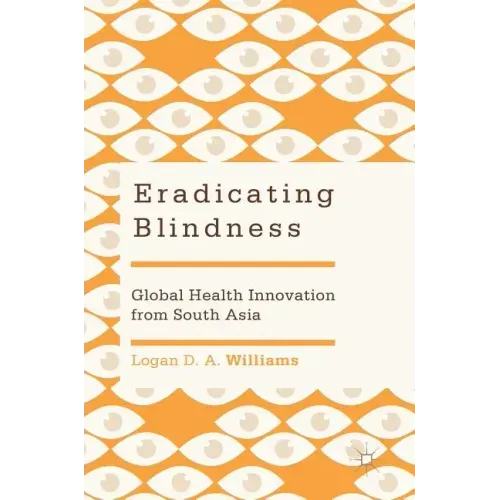 Eradicating Blindness: Global Health Innovation from South Asia
