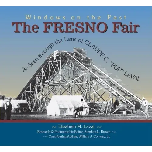 The Fresno Fair: As Seen Through the Lens of Claude C. Pop Laval
