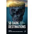50 Dark Destinations: Crime and Contemporary Tourism