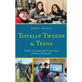 Totally Tweens and Teens: Youth-Created and Youth-Led Library Programs