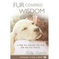 Fur Covered Wisdom: A Dog Can Change the Way You See the World