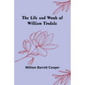 The Life and Work of William Tindale