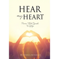 Hear My Heart: Poems That Speak To Life