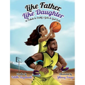 Like Father, Like Daughter: A Tribute to Daddy's Girls & Girl Dads