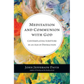 Meditation and Communion with God: Contemplating Scripture in an Age of Distraction