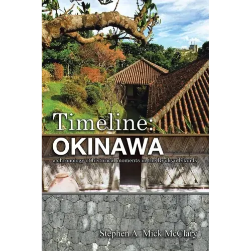 Timeline: Okinawa: A Chronology of Historical Moments in the Ryukyu Islands