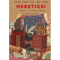 Heretics!: The Wondrous (and Dangerous) Beginnings of Modern Philosophy