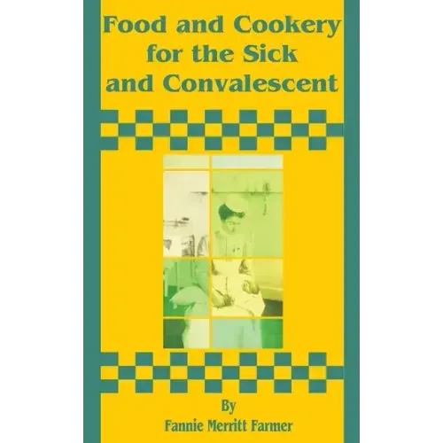 Food and Cookery for the Sick and Convalescent