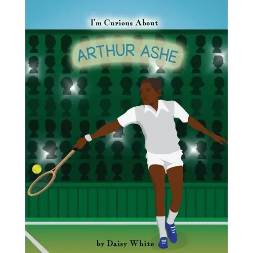 I'm Curious About Arthur Ashe