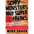 Scary Monsters and Super Freaks: Stories of Sex, Drugs, Rock 'n' Roll and Murder