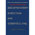 Documentary Directing and Storytelling: How to direct documentaries and more!