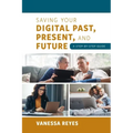 Saving Your Digital Past, Present, and Future: A Step-by-Step Guide