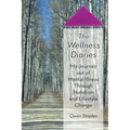 The Wellness Diaries: My Journey Out of Mental Illness Through Nutrition and Lifestyle Change