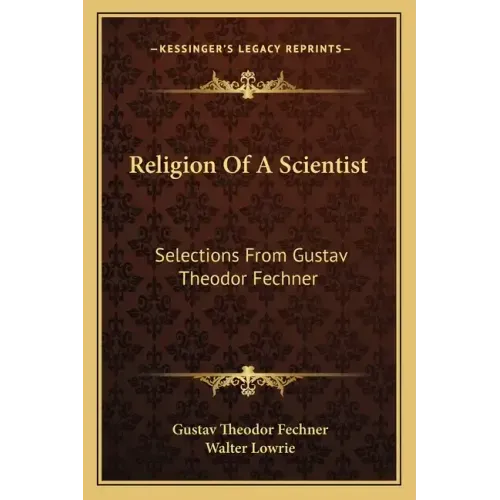Religion of a Scientist: Selections from Gustav Theodor Fechner