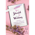 You Should Be Writing: A Journal of Inspiration & Instruction to Keep Your Pen Moving (Gift for writers)