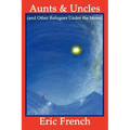 Aunts & Uncles (and Other Refugees Under the Moon)