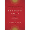 Between Gods: A Memoir