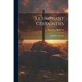 Triumphant Certainties: And Other Sermons