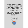 If You Ever Get Caught Sleeping at Work Just Raise Your Head and Say ''in the Name of Jesus I Pray.. Amen'': Office Note Pad