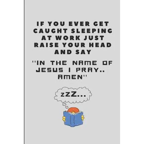 If You Ever Get Caught Sleeping at Work Just Raise Your Head and Say ''in the Name of Jesus I Pray.. Amen'': Office Note Pad