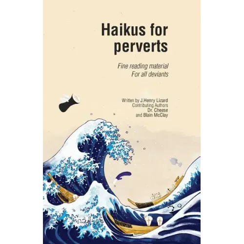 Haikus for Perverts: Fine Reading Material/For All Deviants